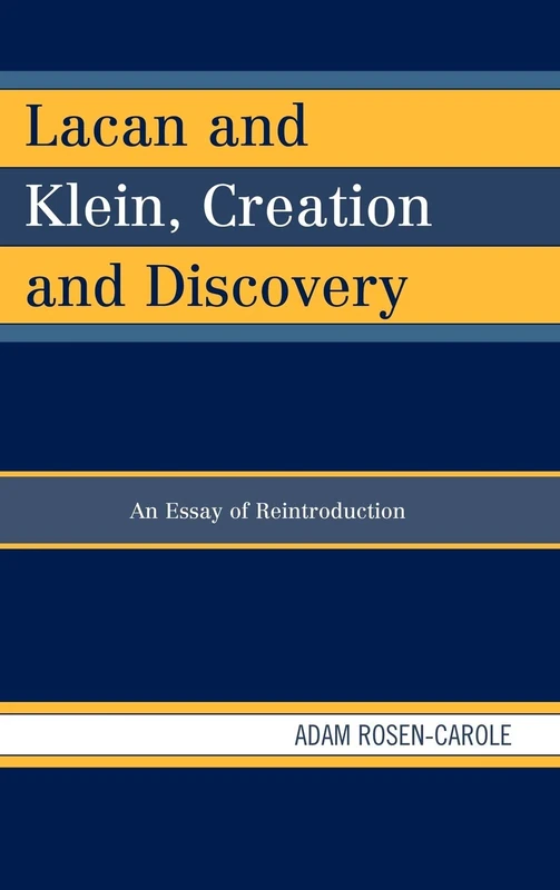 Lacan and Klein, Creation and Discovery: An Essay of Reintroduction