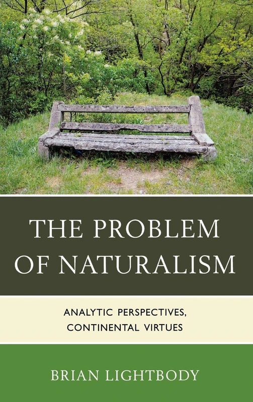 The Problem of Naturalism: Analytic Perspectives, Continental Virtues