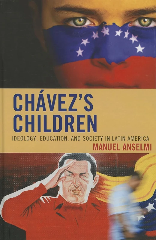 Chavez's Children: Ideology, Education, and Society in Latin America