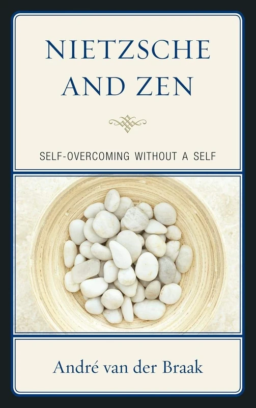 Nietzsche and Zen: Self-Overcoming without a Self (Studies in Comparative Philosophy and Religion)