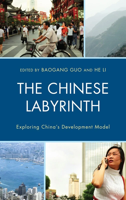 The Chinese Labyrinth: Exploring China's Model of Development (Challenges Facing Chinese Political Development)