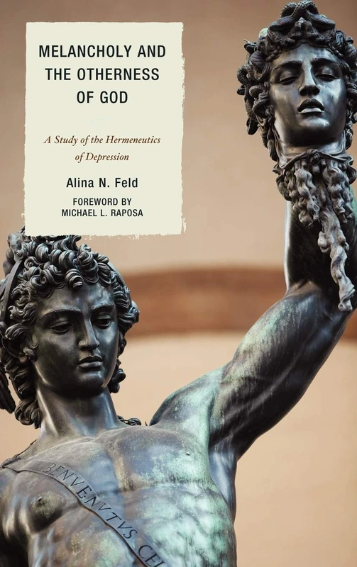 Melancholy and the Otherness of God: A Study in the Genealogy, Hermeneutics, and Therapeutics of Depression