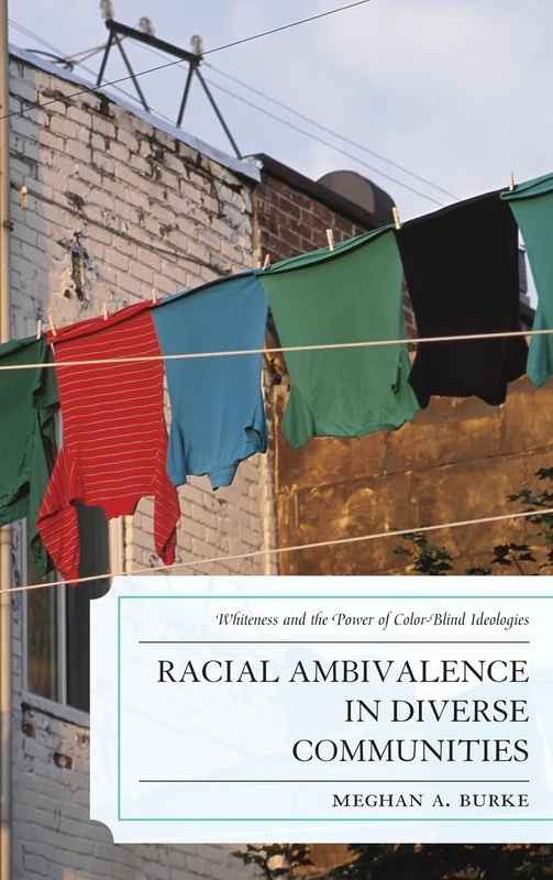 Racial Ambivalence in Diverse Communities: Whiteness and the Power of Color-blind Ideologies