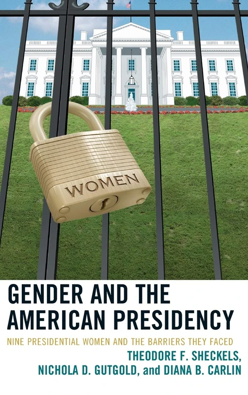 Gender and the American Presidency: Nine Presidential Women and the Barriers They Faced: Nine Presidential Women and the Barriers They Faced ... Studies in Political Communication) - Image 1
