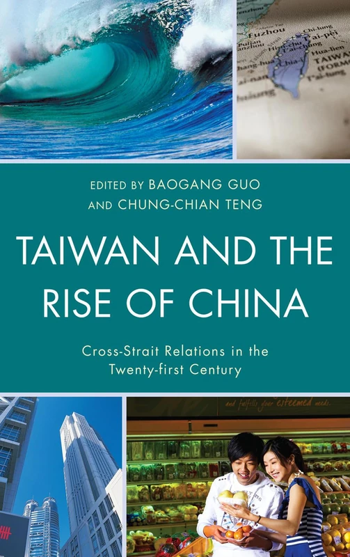 Taiwan and the Rise of China: Cross-strait Relations in the Twenty-first Century (Challenges Facing Chinese Political Development)