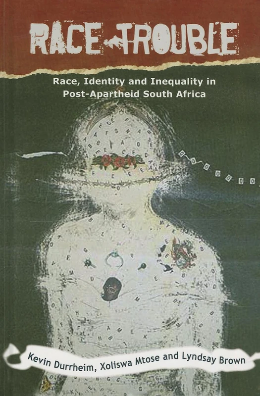 Race Trouble: Race, Identity and Inequality in Post-apartheid South Africa