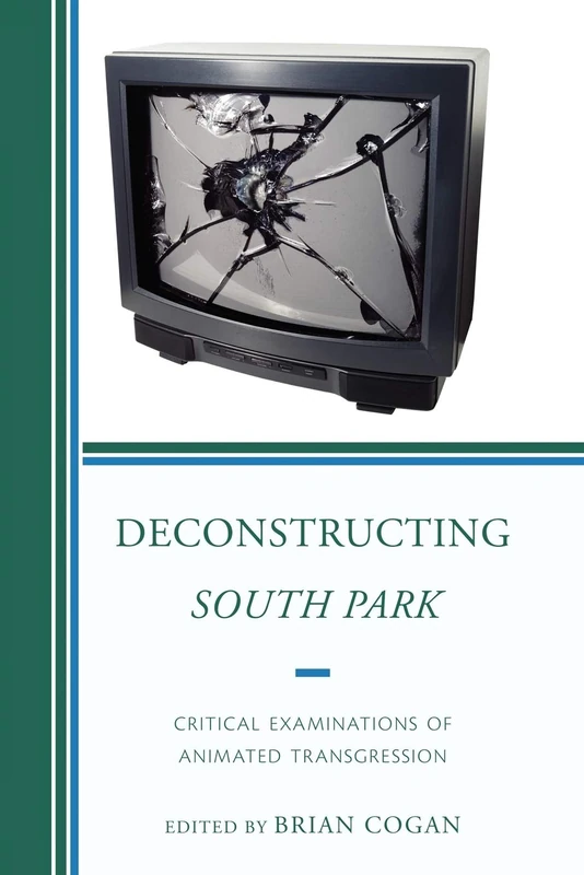 Deconstructing South Park: Critical Examinations Of Animated Transgression (Critical Studies In Television) - Image 1