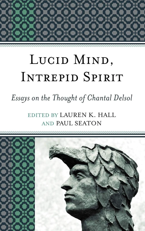 Lucid Mind, Intrepid Spirit: Essays on the Thought of Chantal Delsol