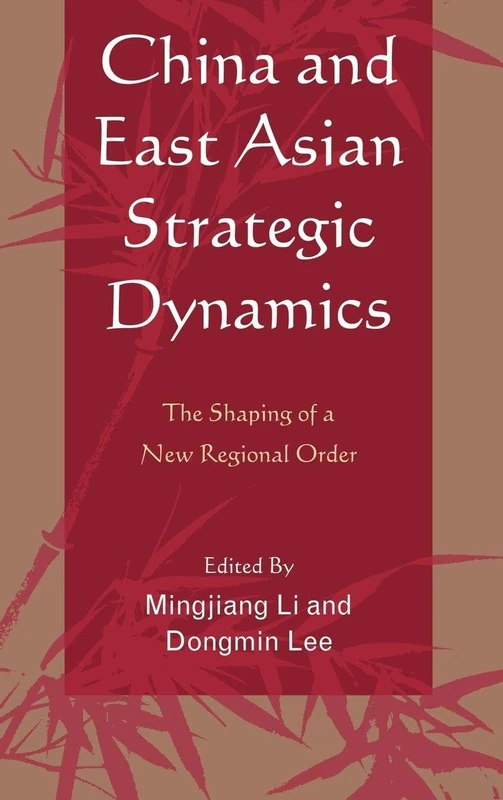 China and East Asian Strategic Dynamics: The Shaping of a New Regional Order