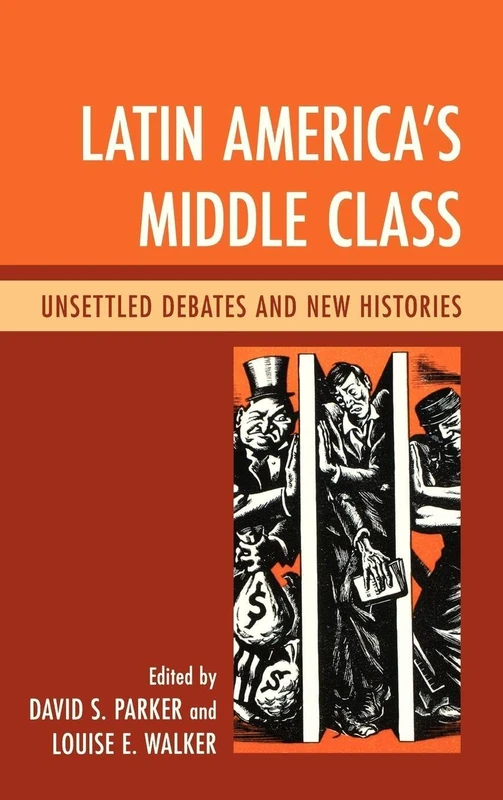 Latin America's Middle Class: Unsettled Debates and New Histories