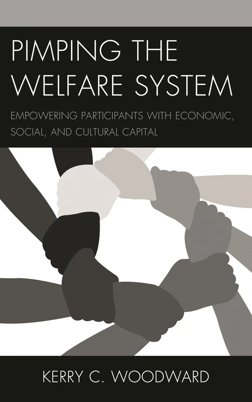 Pimping the Welfare System: Empowering Participants with Economic, Social, and Cultural Capital