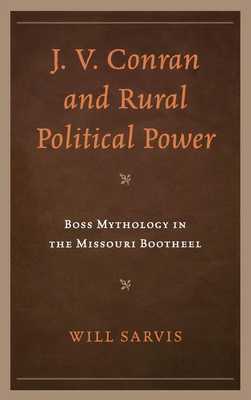 J.V. Conran and Rural Political Power: Boss Mythology in the Missouri Bootheel - Image 1