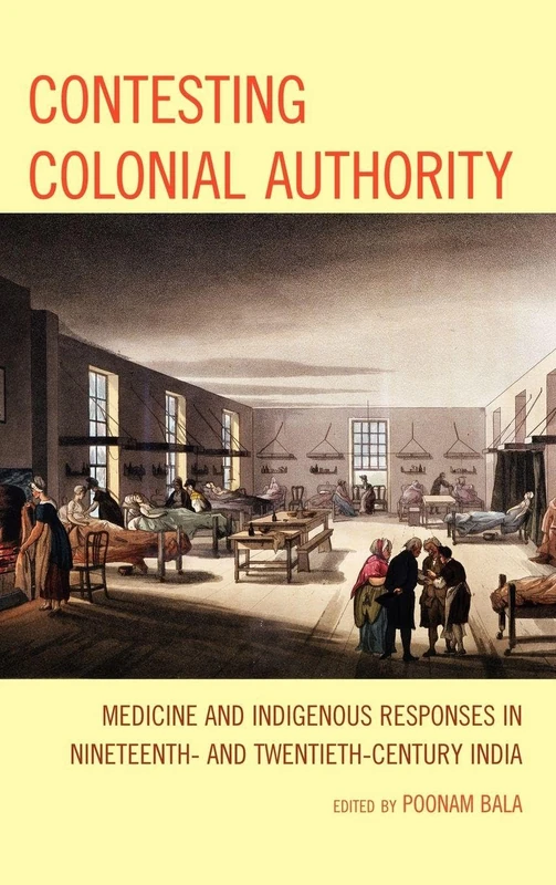 Contesting Colonial Authority: Medicine and Indigenous Responses in Nineteenth- and Twentieth-century India