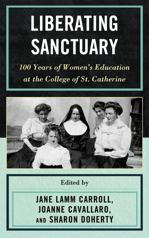 Liberating Sanctuary: 100 Years of Women's Education at the College of St. Catherine - Image 1