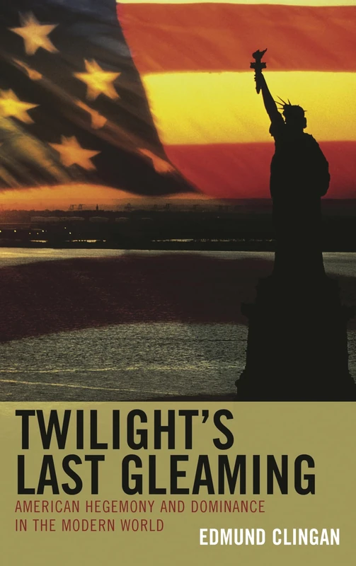 Twilight's Last Gleaming: American Hegemony and Dominance in the Modern World