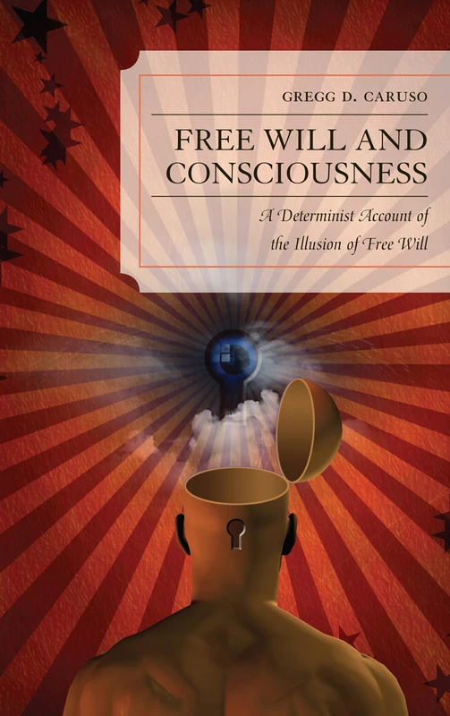 Free Will and Consciousness: A Determinist Account of the Illusion of Free Will - Image 1
