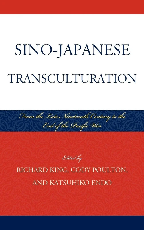 Sino-Japanese Transculturation: Late Nineteenth Century to the End of the Pacific War