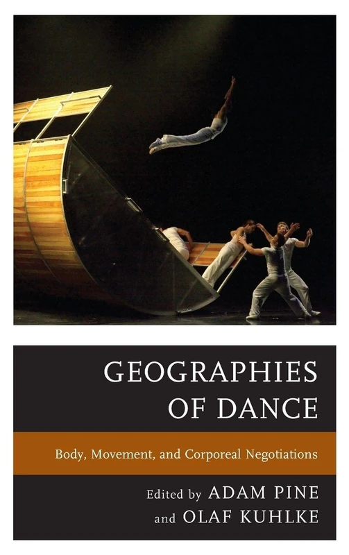 Geographies of Dance: Body, Movement, and Corporeal Negotiations