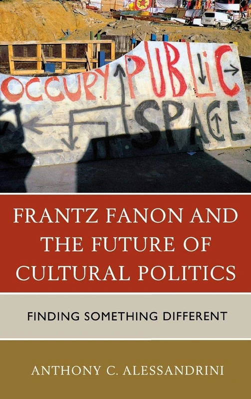 Frantz Fanon and the Future of Cultural Politics: Finding Something Different