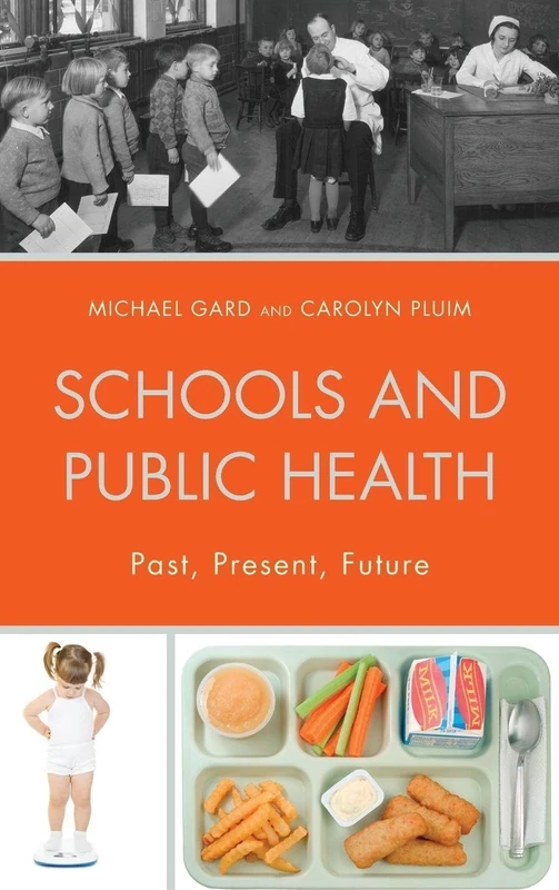 Schools and Public Health: Past, Present, Future (Critical Education Policy and Politics)