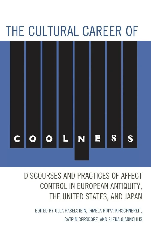 The Cultural Career of Coolness: Discourses and Practices of Affect Control in European Antiquity, the United States, and Japan - Image 1