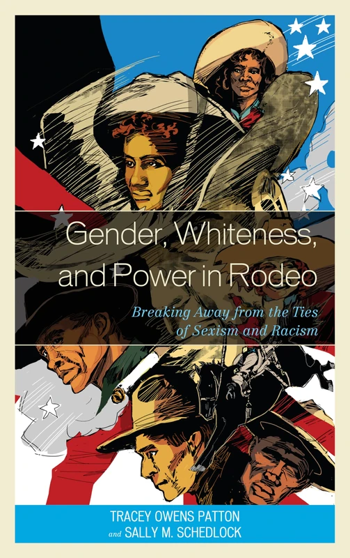 Gender, Whiteness, and Power in Rodeo: Breaking Away from the Ties of Sexism and Racism