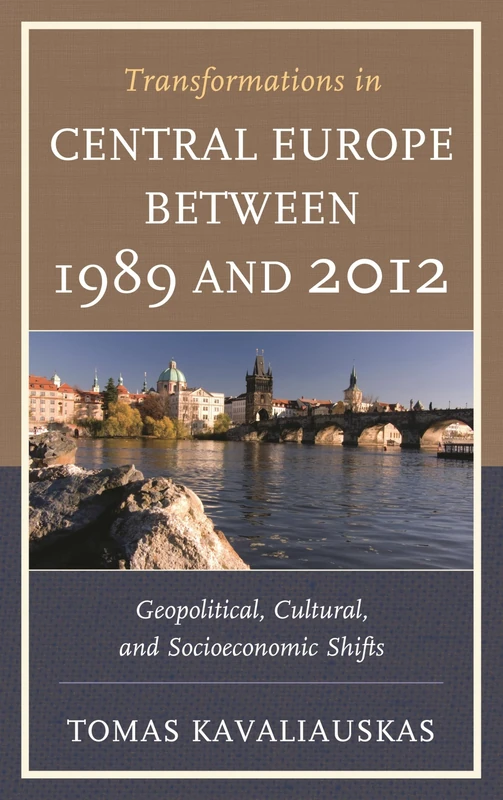 Transformations in Central Europe Between 1989 and 2012: Geopolitical, Cultural, and Socioeconomic Shifts