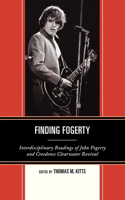 Finding Fogerty: Interdisciplinary Readings of John Fogerty and Creedence Clearwater Revival