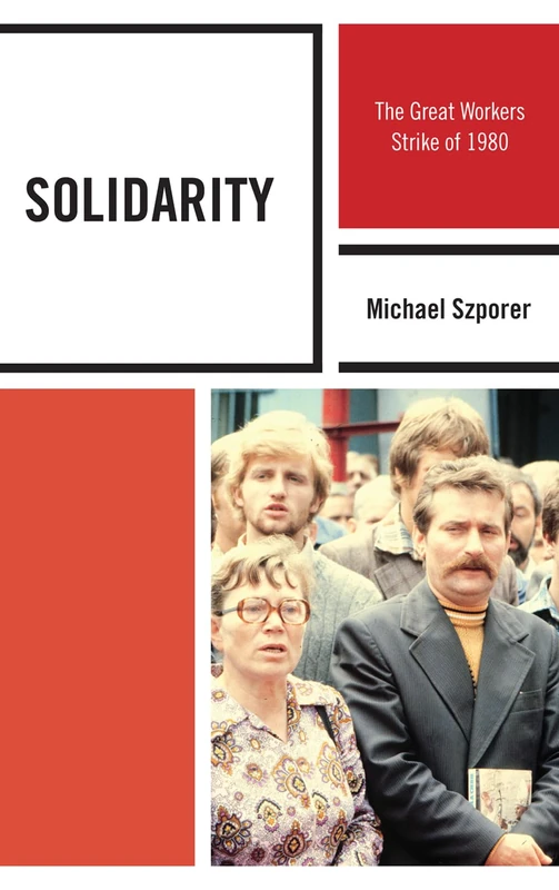 Solidarity: The Great Workers Strike of 1980 (The Harvard Cold War Studies Book Series)