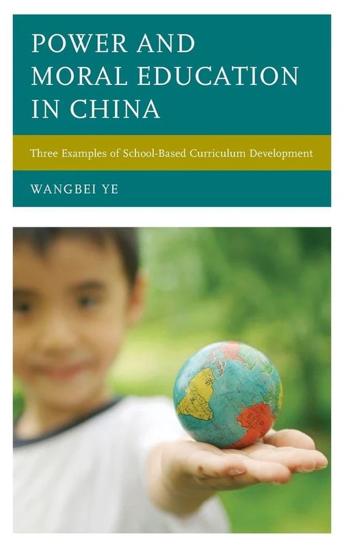 Power and Moral Education in China: Three Examples of School-Based Curriculum Development (Emerging Perspectives on Education in China)