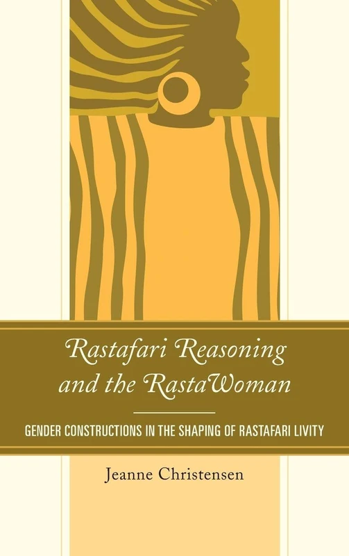 Rastafari Reasoning and the RastaWoman: Gender Constructions in the Shaping of Rastafari Livity (Critical Africana Studies)
