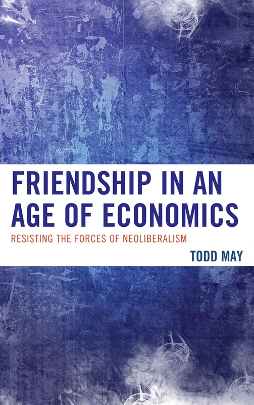 Friendship in an Age of Economics: Resisting the Forces of Neoliberalism - Image 1