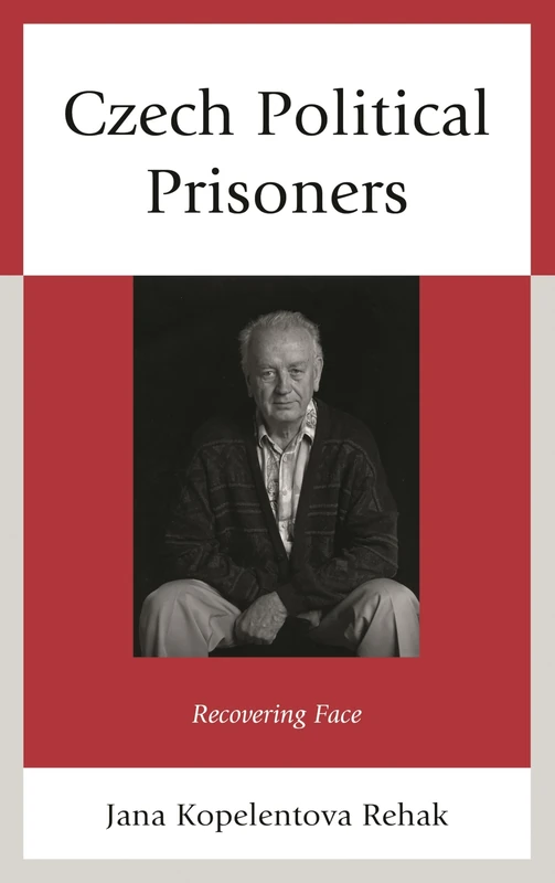 Czech Political Prisoners: Recovering Face