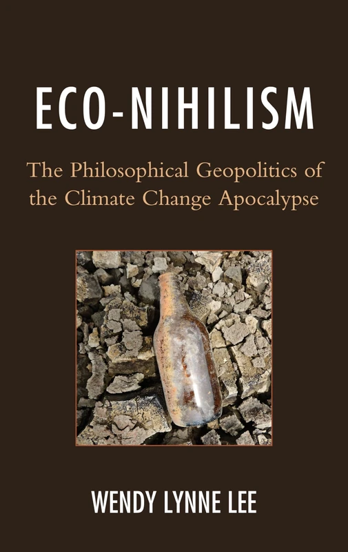 ECO-Nihilism: The Philosophical Geopolitics of the Climate Change Apocalypse