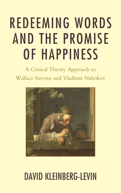 Redeeming Words and the Promise of Happiness: A Critical Theory Approach to Wallace Stevens and Vladimir Nabokov