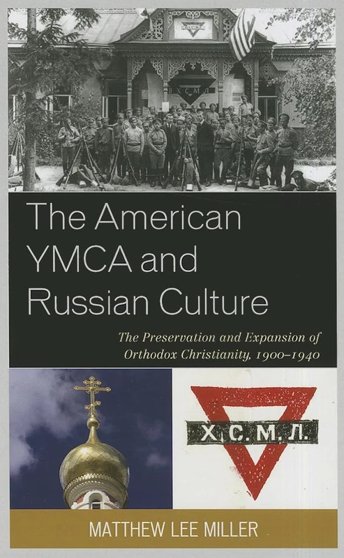 The American YMCA and Russian Culture: The Preservation and Expansion of Orthodox Christianity, 1900-1940