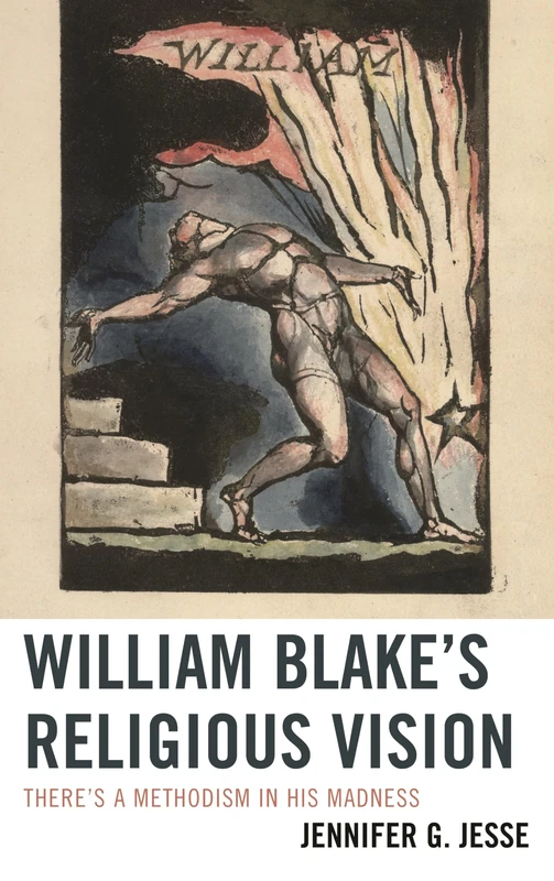 William Blake's Religious Vision: There's a Methodism in His Madness
