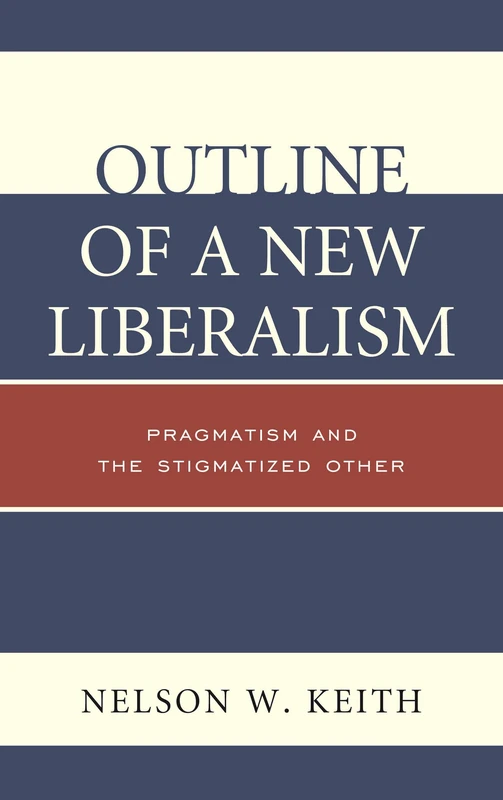 Outline of a New Liberalism: Pragmatism and the Stigmatized Other