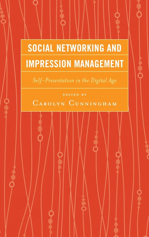 Social Networking and Impression Management: Self-Presentation in the Digital Age