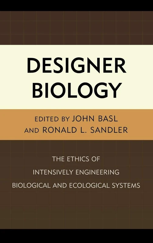 Designer Biology: The Ethics of Intensively Engineering Biological and Ecological Systems