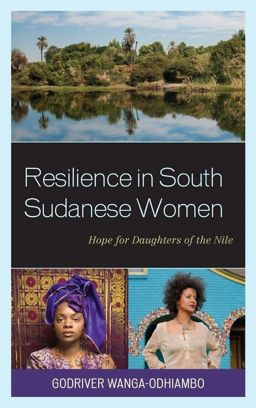 Resilience in South Sudanese Women: Hope for Daughters of the Nile