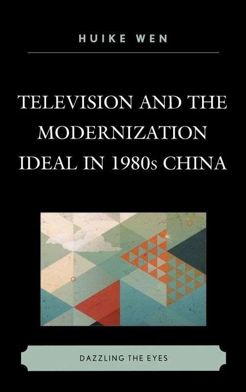 Television and the Modernization Ideal in 1980s China: Dazzling the Eyes