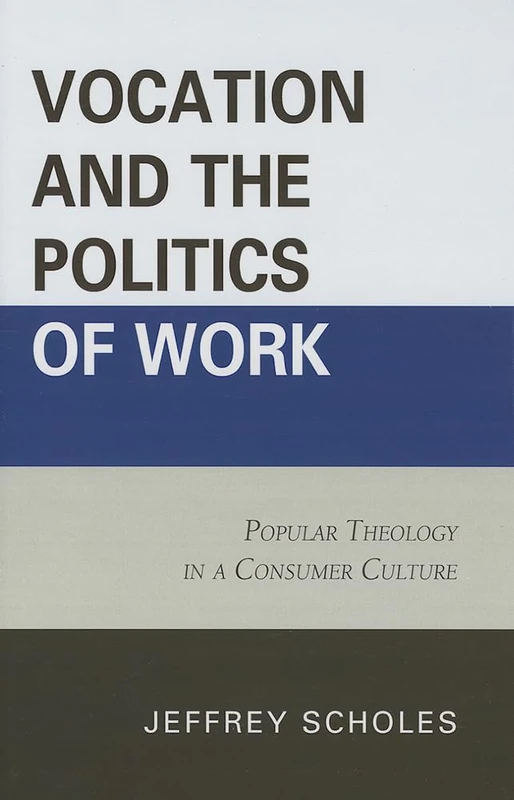 Vocation and the Politics of Work: Popular Theology in a Consumer Culture