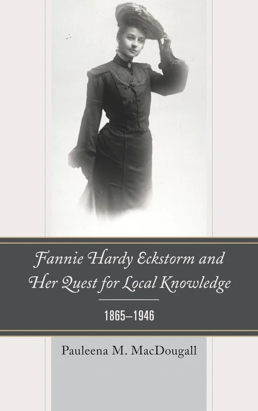 Fannie Hardy Eckstorm and Her Quest for Local Knowledge, 1865-1946 - Image 1