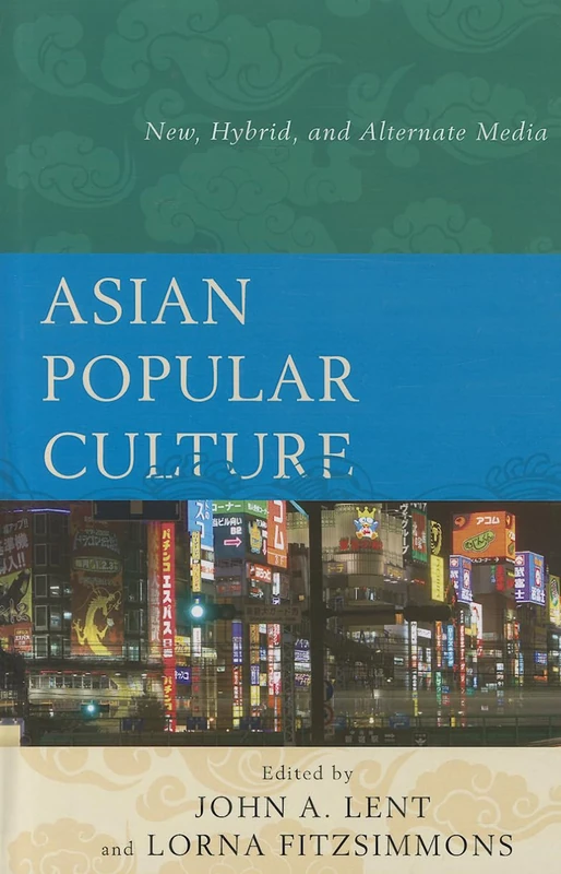 Asian Popular Culture: New, Hybrid, and Alternate Media - Image 1