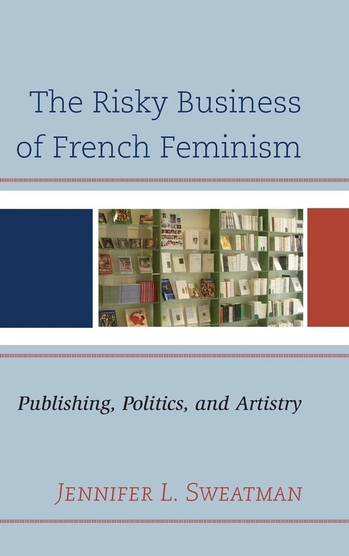 The Risky Business of French Feminism: Publishing, Politics, and Artistry - Image 1