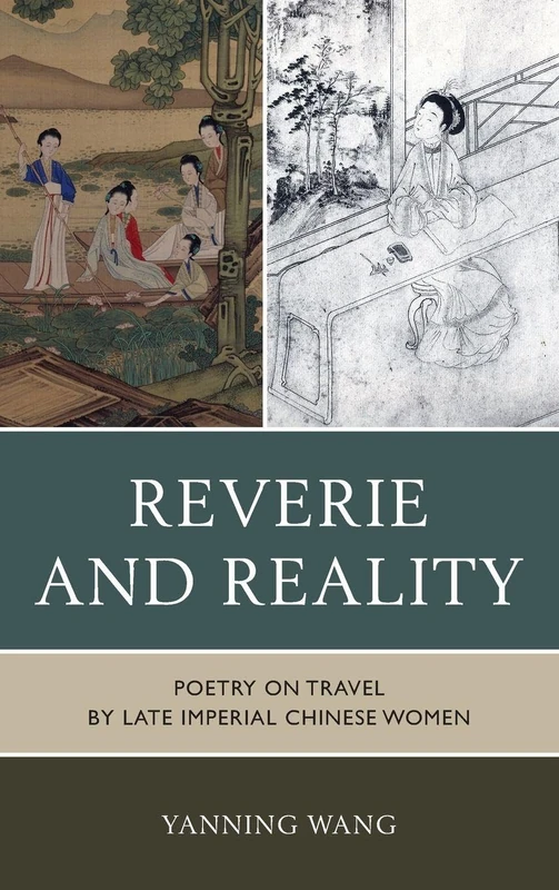 Reverie and Reality: Poetry on Travel by Late Imperial Chinese Women