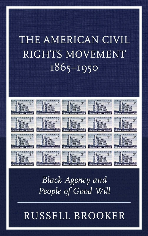 The American Civil Rights Movement 1865-1950: Black Agency and People of Good Will