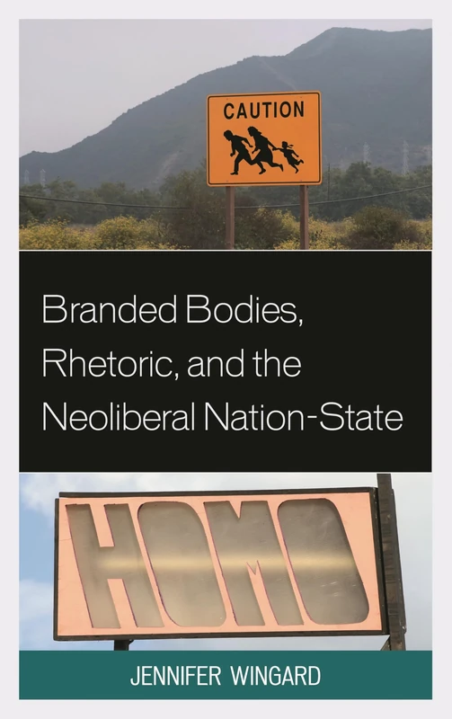 Branded Bodies, Rhetoric, and the Neoliberal Nation-State (Cultural Studies/Pedagogy/Activism)