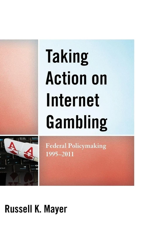 Taking Action on Internet Gambling: Federal Policymaking 1995-2011 - Image 1